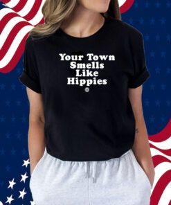 Your Town Smells Like Happies TShirt