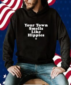 Your Town Smells Like Happies TShirt