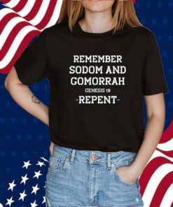 Remember Sodom And Gomorrah Genesis 19 Repent TShirt