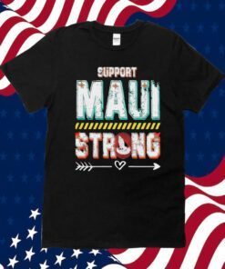 Support Maui Strong Hawaii 2023 Tee Shirt