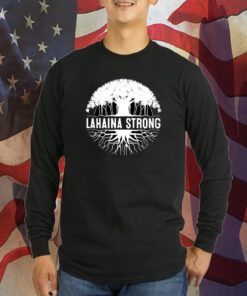 Lahaina Strong, Maui Strong, Banyan Tree Tee Shirt