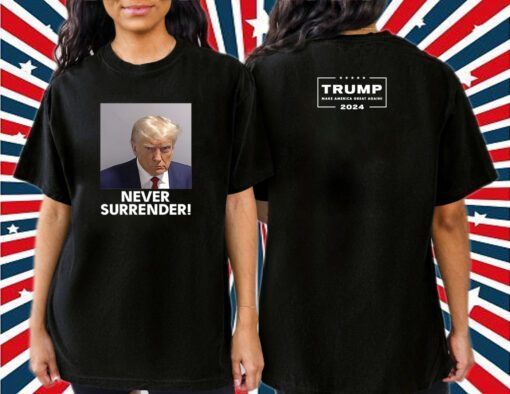 MAGA 2024 Trump Never Surrender Shirts