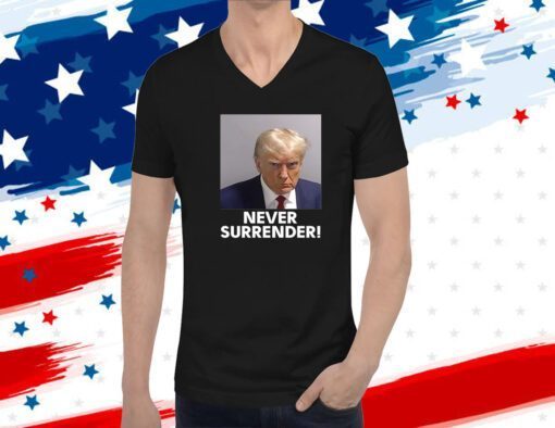 MAGA 47 Donald Trump Never Surrender Official Shirt