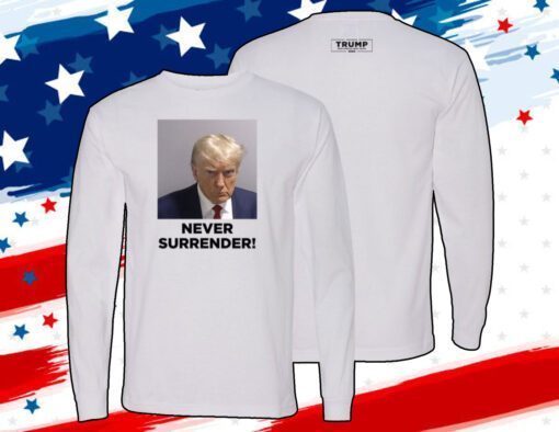 MAGA 47 Donald Trump Never Surrender Official Shirt