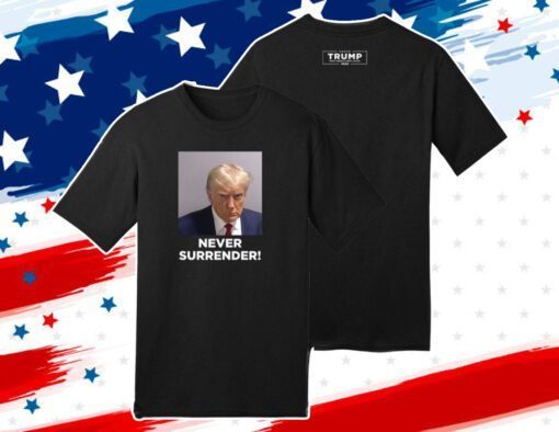 MAGA 47 Donald Trump Never Surrender Official Shirt