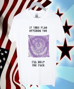 If This Flag Offends You I’ll Help You Pack Tee Shirt