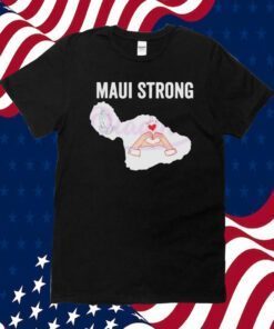 Maui Strong, Pray For Maui Victims Supports Hawaii Tee Shirt