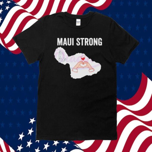 Maui Strong, Pray For Maui Victims Supports Hawaii Tee Shirt