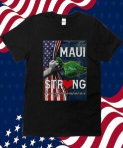 Maui Strong Pray for Maui Hawaii Poster 2023 Shirt