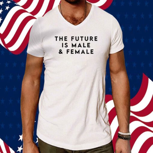 The Future Is Male And Female Official Shirt