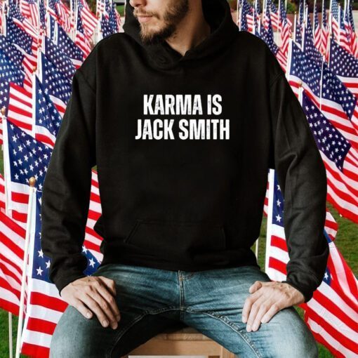 Karma Is Jack Smith Gift Shirts