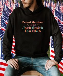 Proud Member of the Jack Smith Fan Club Official Shirt