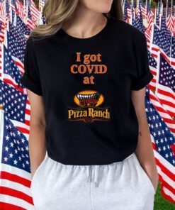 Falling Fire I Got Covid At Pizza Ranch 2023 Shirt