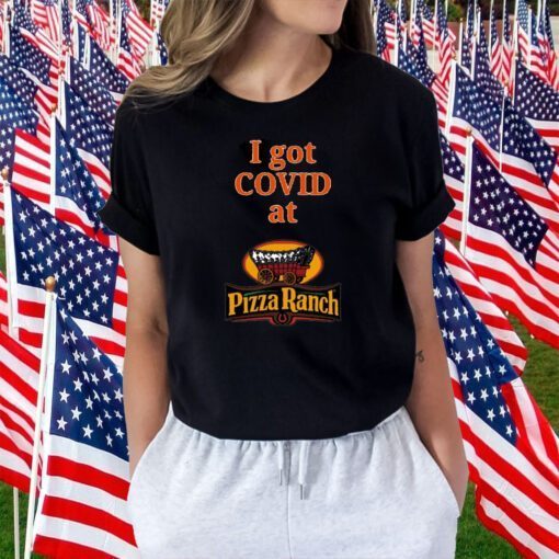 Falling Fire I Got Covid At Pizza Ranch 2023 Shirt