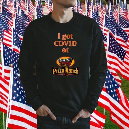 Falling Fire I Got Covid At Pizza Ranch 2023 Shirt