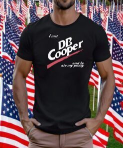 I Met Db Cooper And He Ate My Pussy Tee Shirt