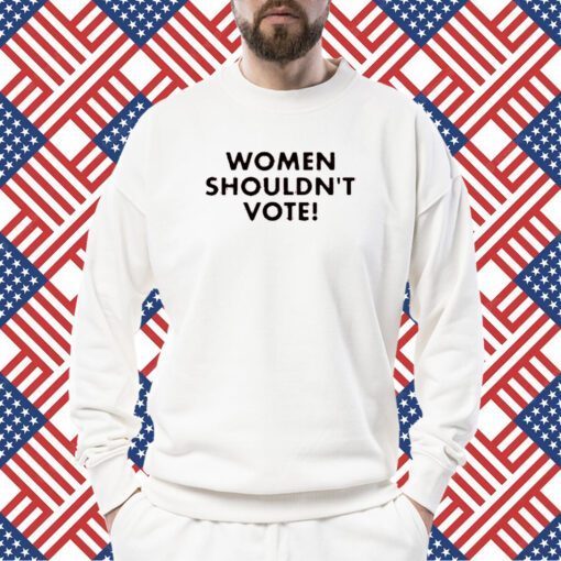 H. Pearl Davis Women Shouldn't Vote Gift Shirts