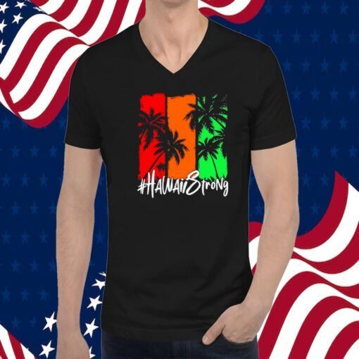 Hawaii Strong Support Maui Shirt