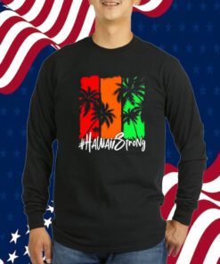 Hawaii Strong Support Maui Shirt