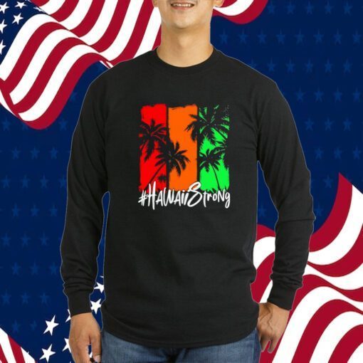 Hawaii Strong Support Maui Shirt