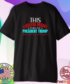 Listless Vessel Votes for President Trump 2024 Patriot Retro Shirt
