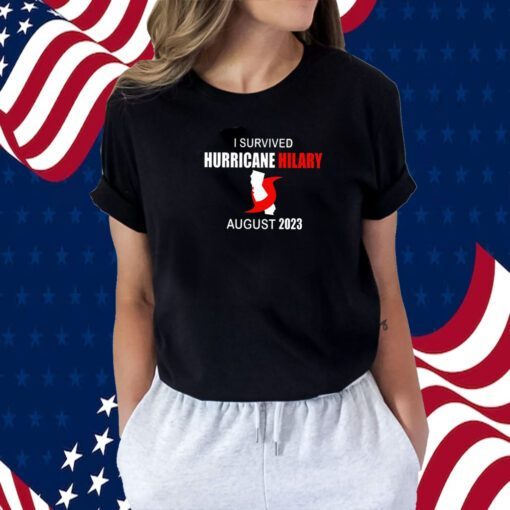 I Survived Hurricane Hilary August 2023 Tee Shirt