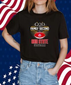 God First Family Second Then Ohio State Football Shirts