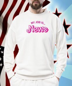 My Job Is News TShirt