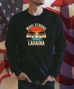 Maui Strong, Lahaina Strong, Support for Hawaii Tee Shirt