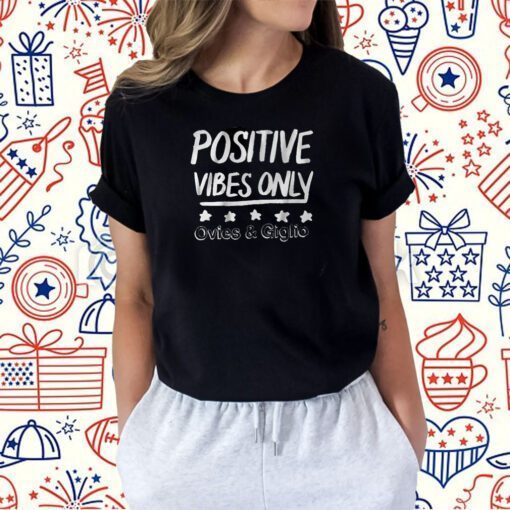 OVIES + GIGLIO PODCAST: POSITIVE VIBES ONLY 2023 SHIRT