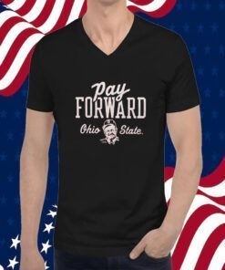 Pay Forward Ohio State 2023 Shirt