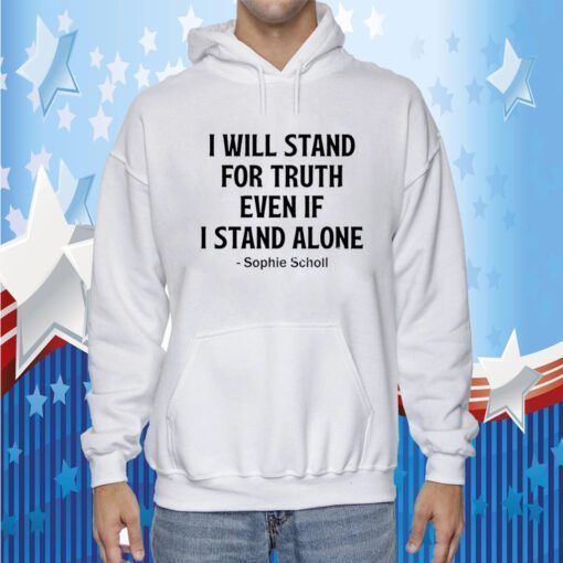 Sophie Scholl, I Will Stand For Truth Even If I Stand Alone T-Shirt