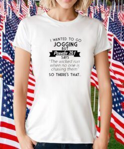 I Wanted To Go Jogging But Proverbs 281 Official Shirt