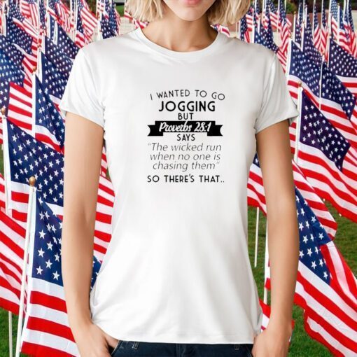 I Wanted To Go Jogging But Proverbs 281 Official Shirt