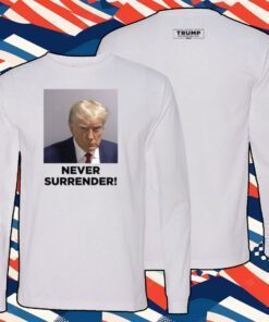 Trump 2024 Never Surrender Shirt