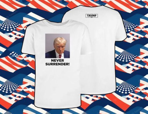 Trump 2024 Never Surrender Shirt