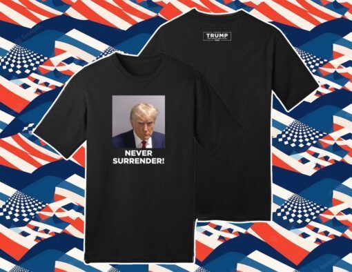 Trump 2024 Never Surrender Shirt