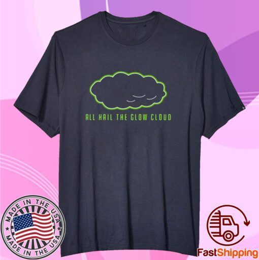 All Hail The Glow Cloud Tee Shirt