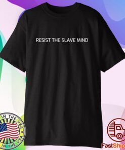 Andrew Tate Resist The Slave Mind T-Shirt