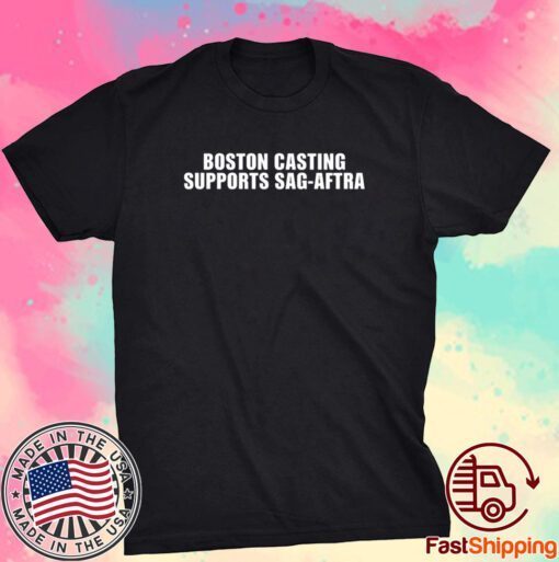 Boston Casting Supports Sag-Aftra Tee Shirt