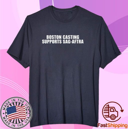 Boston Casting Supports Sag-Aftra Tee Shirt