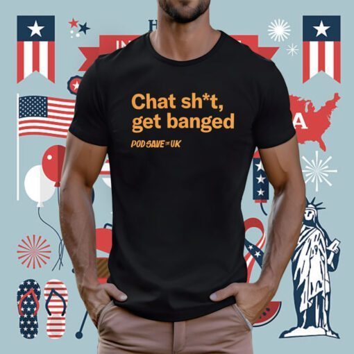 Chat Shit Get Banged T-Shirt