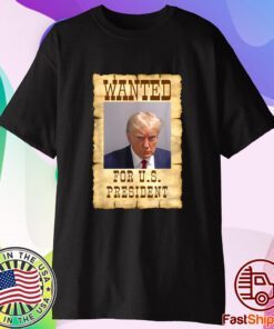 DONALD TRUMP MUG SHOT WANTED FOR US PRESIDENT 2024 T-Shirt