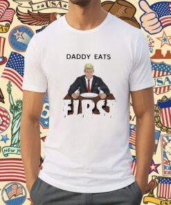 Daddy Zaddy Eats First Tee Shirt
