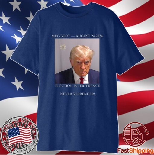 Donald Trump Mug Shot August 24 2024 Election Interference T-Shirt