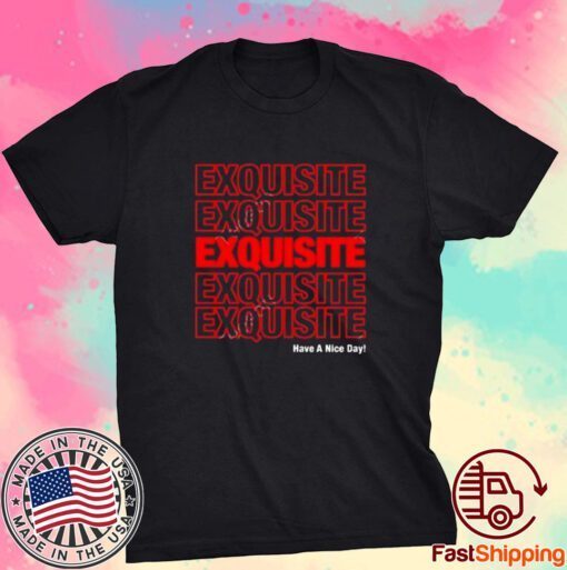 Fulcrum Exquisite Have A Nice Day Tee Shirt