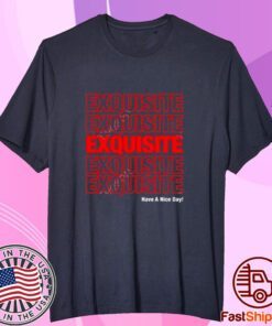 Fulcrum Exquisite Have A Nice Day Tee Shirt