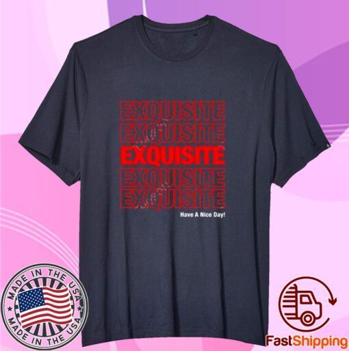 Fulcrum Exquisite Have A Nice Day Tee Shirt