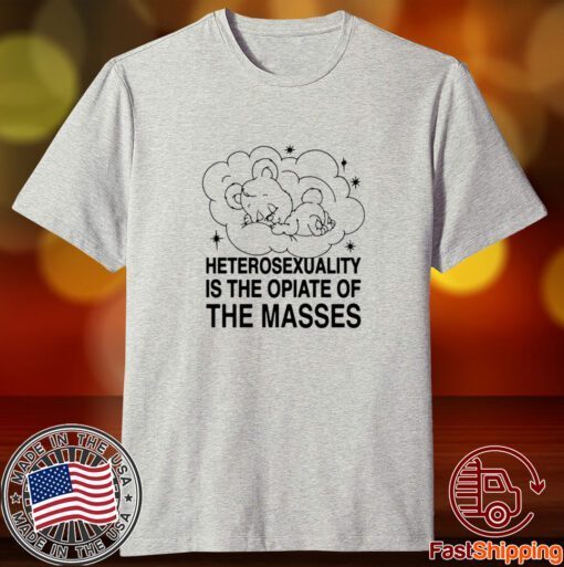 Goodshirts Heterosexuality Is The Opiate Of The Masses 2023 Shirt