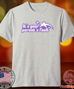 Gotfunny It's Your Parent's Fault Tee Shirt